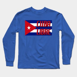 Cuba Libre Cuban Flag Long Sleeve T-Shirt